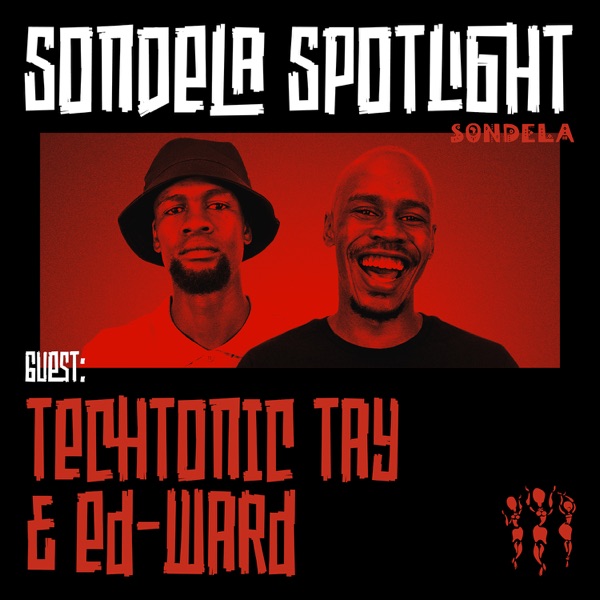 Sondela Spotlight: TechTonic Tay & Ed-Ward (DJ Mix)