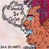 Should Be Quiet (feat. Sam Delmore) [8D Audio] [8D Audio] - Single