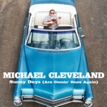 Michael Cleveland - Sunny Days (Are Comin' Once Again) [feat. Jeff White & Dan Tyminski]