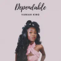 Dependable — Vaniah King