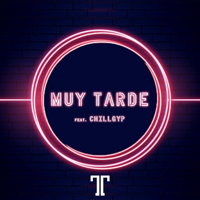 Muy Tarde (feat. Chillgyp) - Single