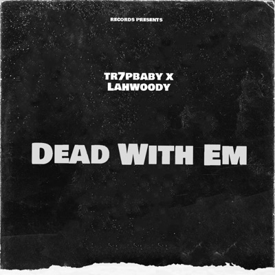 Dead With EM (feat. TR7PBABY) - Single