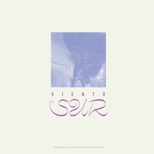VA : Viento Sur: Experimental & Fusion Music from Argentina