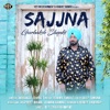 Sajjna - Punjabi Sad Song - Single