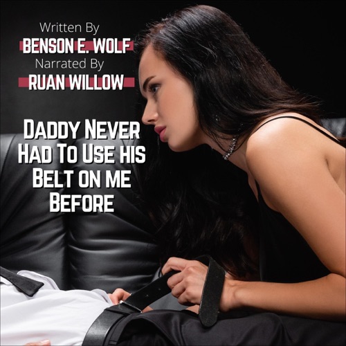 Daddy Never Had to Use His Belt on Me Before: A BDSM Impact Play Spanking Story (Unabridged) cover