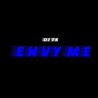 Envy Me - Single - Dj. TK