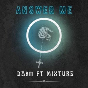 Answer me (feat. Mixture)