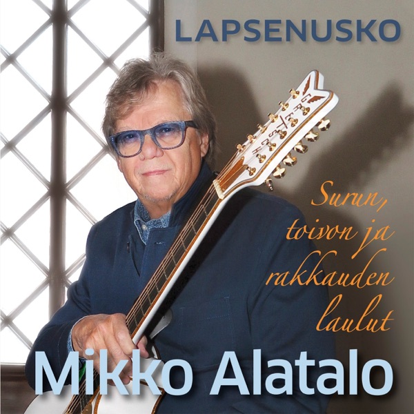 Lapsenusko - Surun toivon ja rakkauden laulut