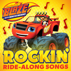Rockin' Ride-Along Songs - Blaze and the Monster Machines Cover Art