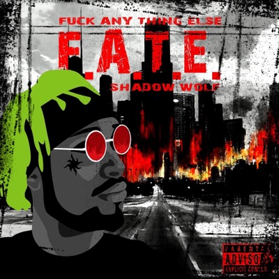 F.A.T.E (Fuck Any Thing Else)