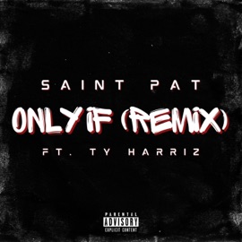 Only If (feat. Ty Harriz) [Remix] Saint Pat