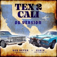 Tex 2 Cali (OG Version) - Single - C2six & Rob Reyes