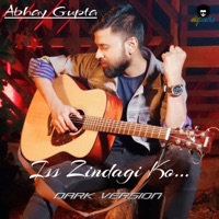Iss Zindagi Ko... (Dark Version) - Single - Abhay Gupta