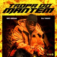 Tropa do Mantém - Single - Dj Yago & MC Gedai