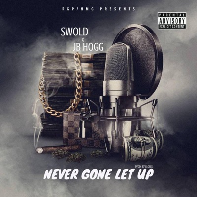 Never Gone Let Up (feat. JB Hogg) - Single