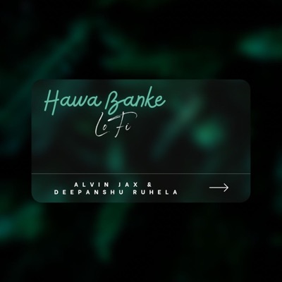 Alvin Jax & Deepanshu Ruhela - Hawa Banke (LoFi Flip)