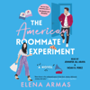 The American Roommate Experiment (Unabridged) - Elena Armas
