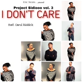 I Dont Care (feat. Carol Riddick) Eric Seats presents Project Sidiooo 3