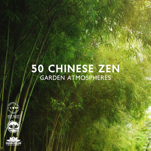 50 Chinese Zen Garden Atmospheres: Buddhist Meditation Music for Secret Asian Spa Relaxation, Japanese Chakra Balancing and Reiki Healing Therapy