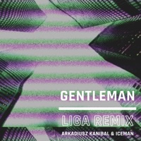 Gentleman (feat. IceMan) [LIGA Remix] - Single - Arkadiusz Kanibal