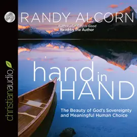 hand in Hand : The Beauty of God's Sovereignty and Meaningful Human Choice