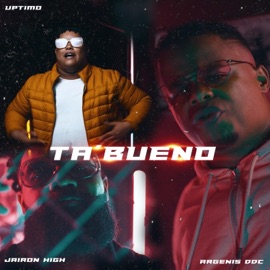 Ta Bueno (feat. Uptimo & Jairon High) Argenis DDC