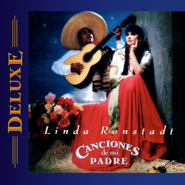 602 リンダ•ロンシュタット Canciones de mi Padre Canciones de mi Padre (Deluxe Edition) - Album by Linda