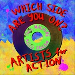 Artists for Action - Which Side Are You On?