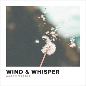 Wind & Whisper - Single