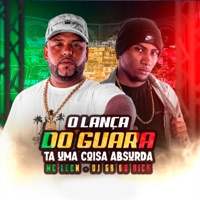 O Lança do Guara Ta uma Coisa Absurda - Single - DJ GB do Dick & MC Leon