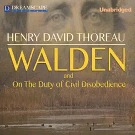 Walden and On the Duty of Civil Disobedience