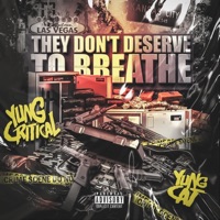 They Don't Deserve To Breathe (feat. Yung Cat) - Single - Yung Critical