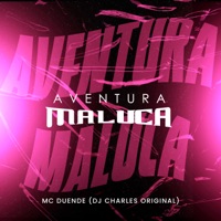 Aventura Maluca - Single - DJ Charles Original & MC Duende