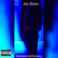 Go Back - Single - TheDREAMOfficialll