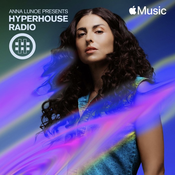 HYPERHOUSE 004: Anna Lunoe (DJ Mix)