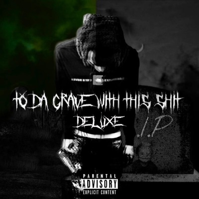 To Da Grave With This Shii(Deluxe)