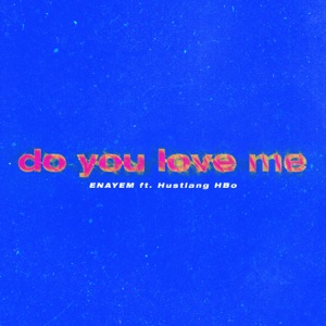 Do You Love Me (feat. Hustlang Hbo)