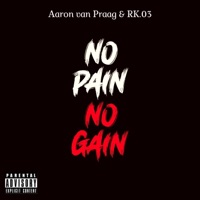 No Pain No Gain - Single - Aaron Van Praag & RK.03