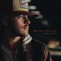 Better Than You