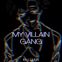 My Villain Gang (feat. Kapo Rap & KleiFreak) - Single - NellZarek