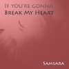 Samsara - If You're Gonna Break My Heart