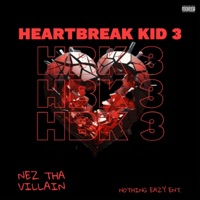 Heartbreak Kid 3 - Nez Tha Villain