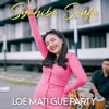 Loe Mati Gue Party - Single