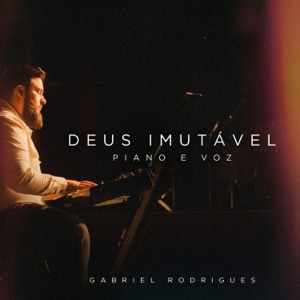 Deus Imutável (Piano e Voz) - Single
