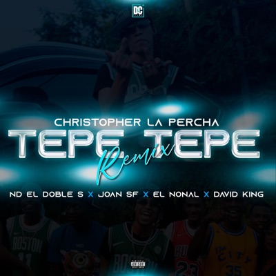 Tepe Tepe (feat. JOAN SF, ND Doble S, David King & Jean Carlos King) [Remix] - Single