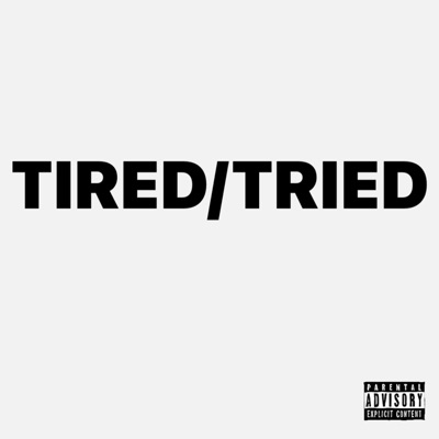 TIRED/TRIED - Single