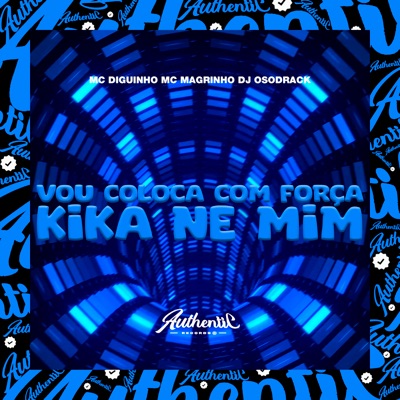 Vou Coloca Com Força Kika Ne Mim (feat. Mc Magrinho & MC Diguinho) - Single