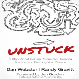 Unstuck : A Story About Gaining Perspective, Creating Traction, and Pursuing Your Passion