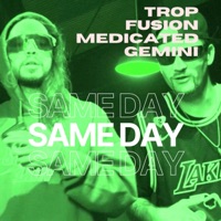 Same Day (feat. Medicated Gemini) - Single - Trop Fusion