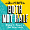 Both Not Half - Jassa Ahluwalia